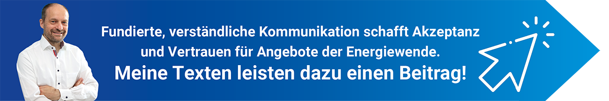 Fundierte, verständliche Kommunikation schafft Akzeptanz und Vertrauen für Angebote der Energiewende.